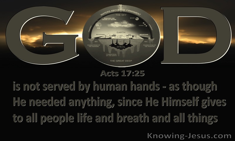 Acts 17:25 God Is Not Served By Human Hands (brown)
